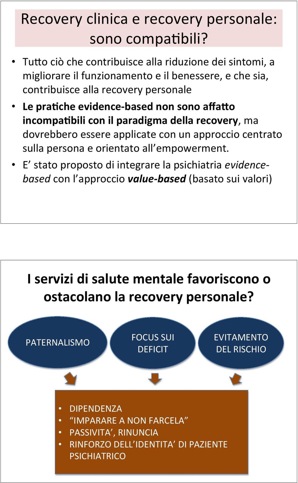 affaao incompa4bili con il paradigma della recovery, ma dovrebbero essere applicate con un approccio centrato sulla persona e orientato all empowerment.