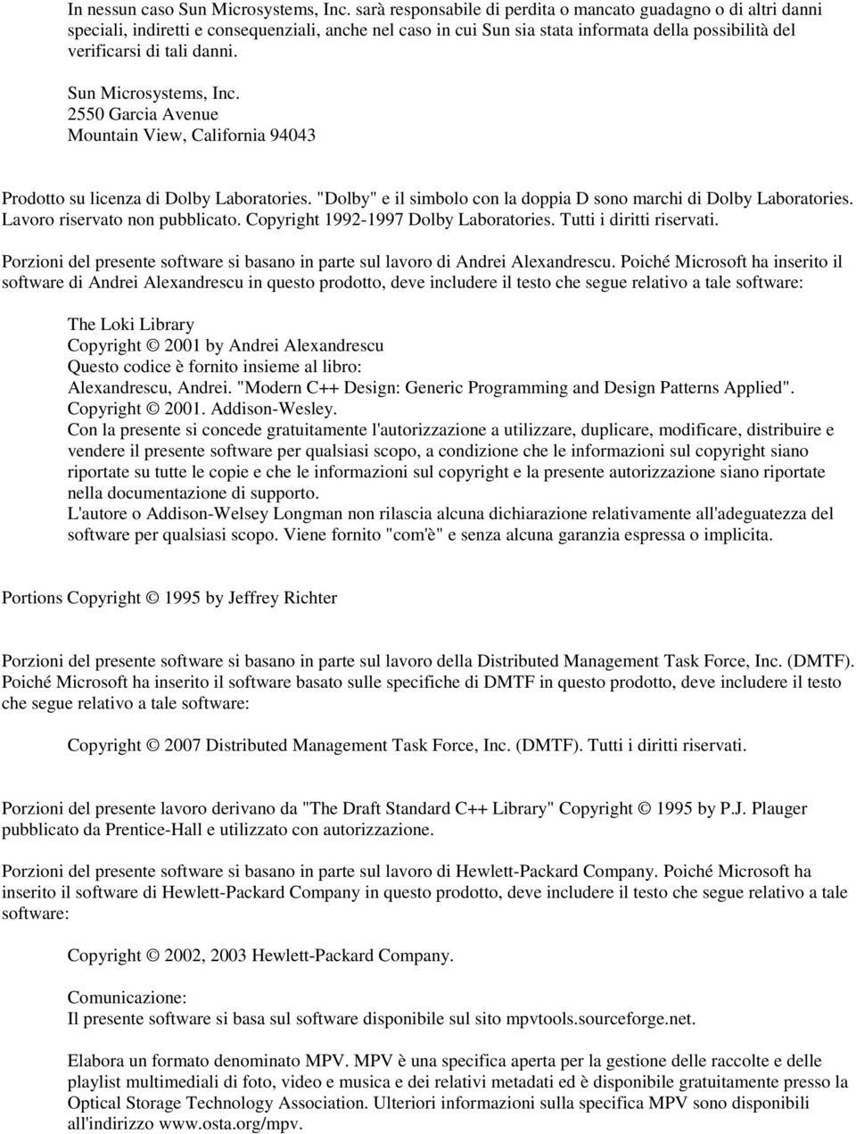 Sun Microsystems, Inc. 2550 Garcia Avenue Mountain View, California 94043 Prodotto su licenza di Dolby Laboratories. "Dolby" e il simbolo con la doppia D sono marchi di Dolby Laboratories.