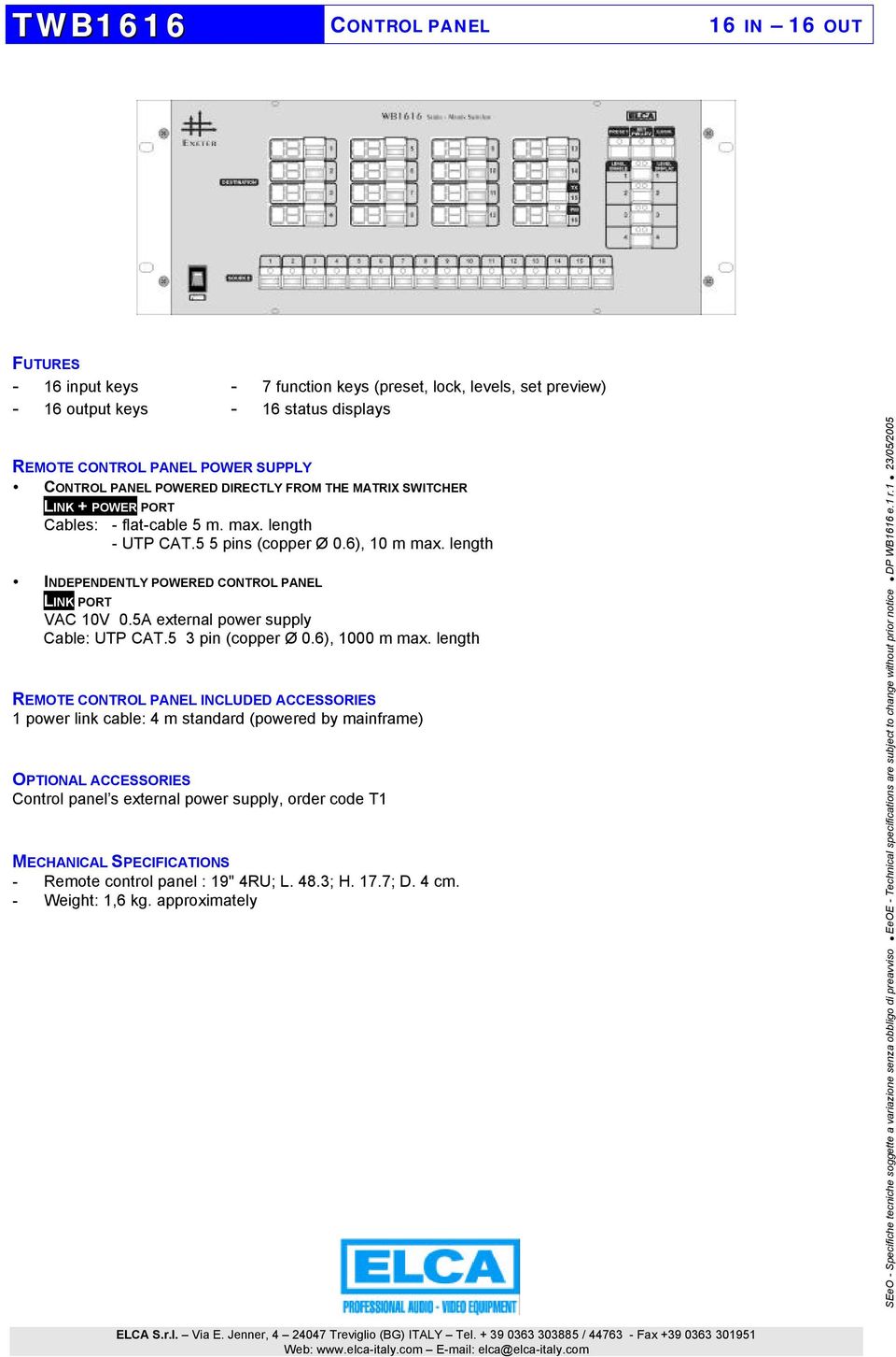 length INDEPENDENTLY POWERED CONTROL PANEL LINK PORT VAC 10V 0.5A external power supply Cable: UTP CAT.5 3 pin (copper Ø 0.6), 1000 m max.