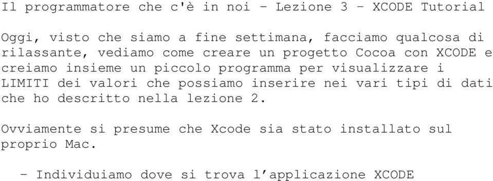 per visualizzare i LIMITI dei valori che possiamo inserire nei vari tipi di dati che ho descritto nella lezione 2.