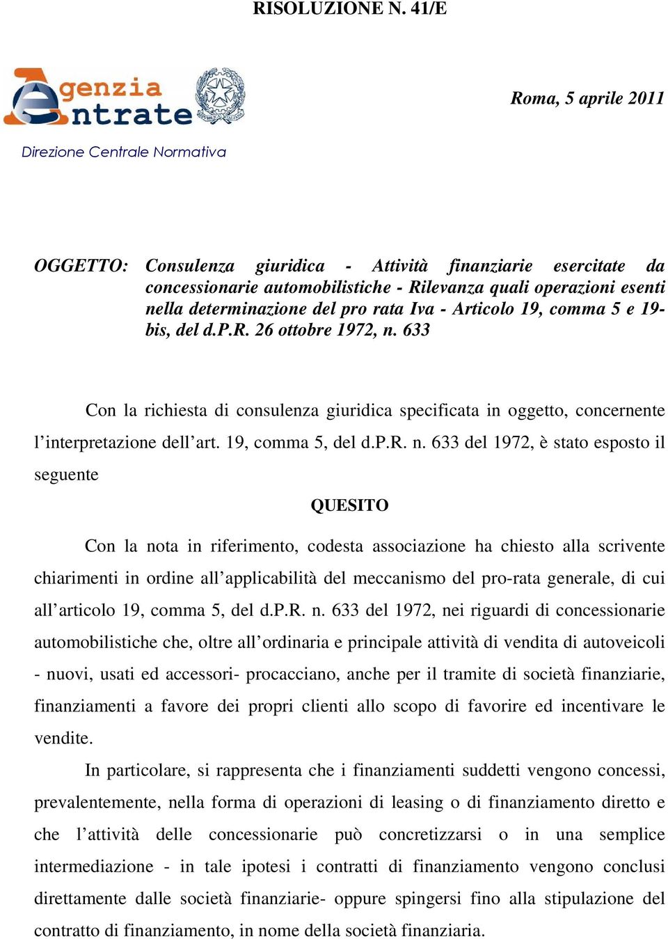 determinazione del pro rata Iva - Articolo 19, comma 5 e 19- bis, del d.p.r. 26 ottobre 1972, n.