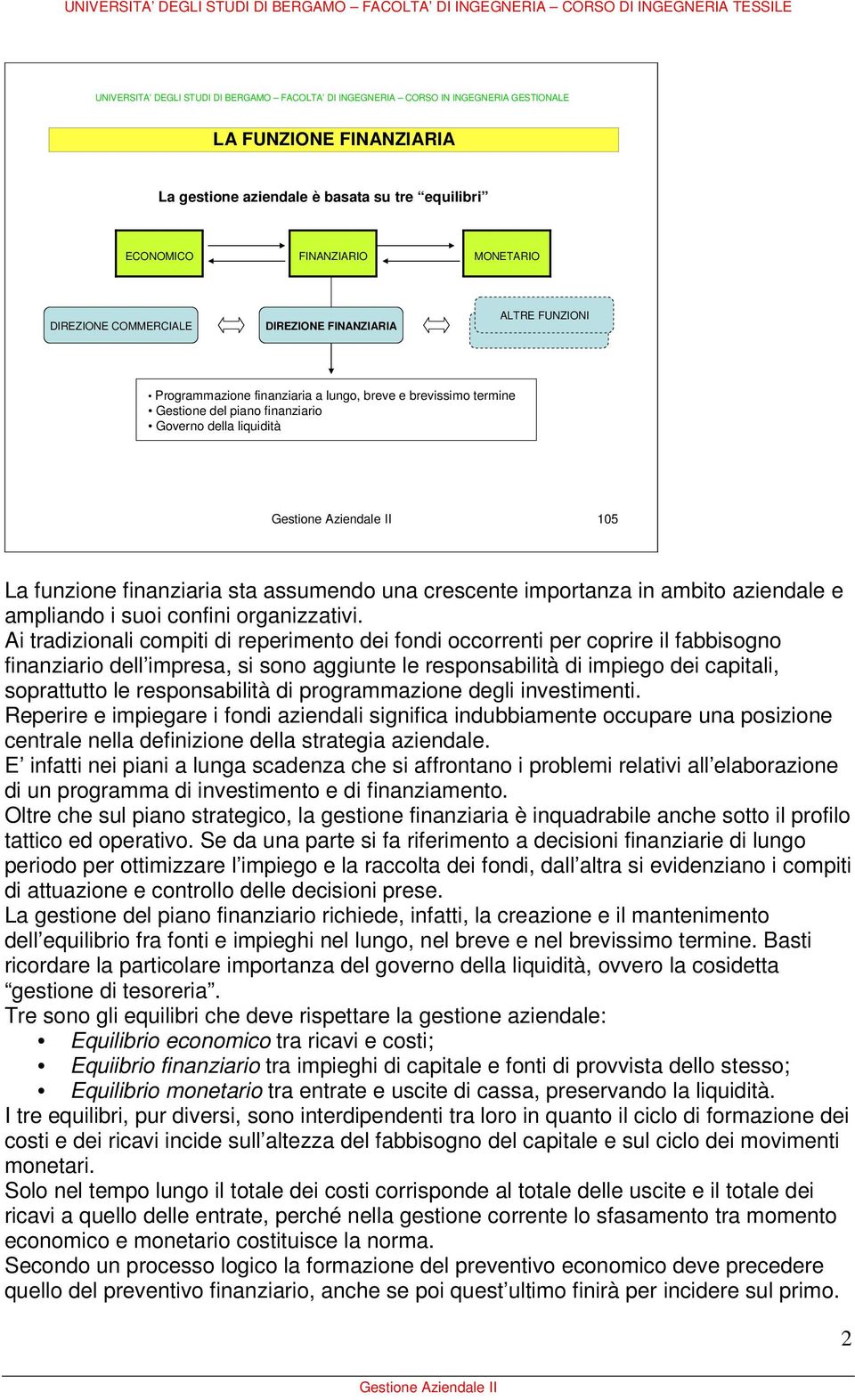 finanziaria sta assumendo una crescente importanza in ambito aziendale e ampliando i suoi confini organizzativi.