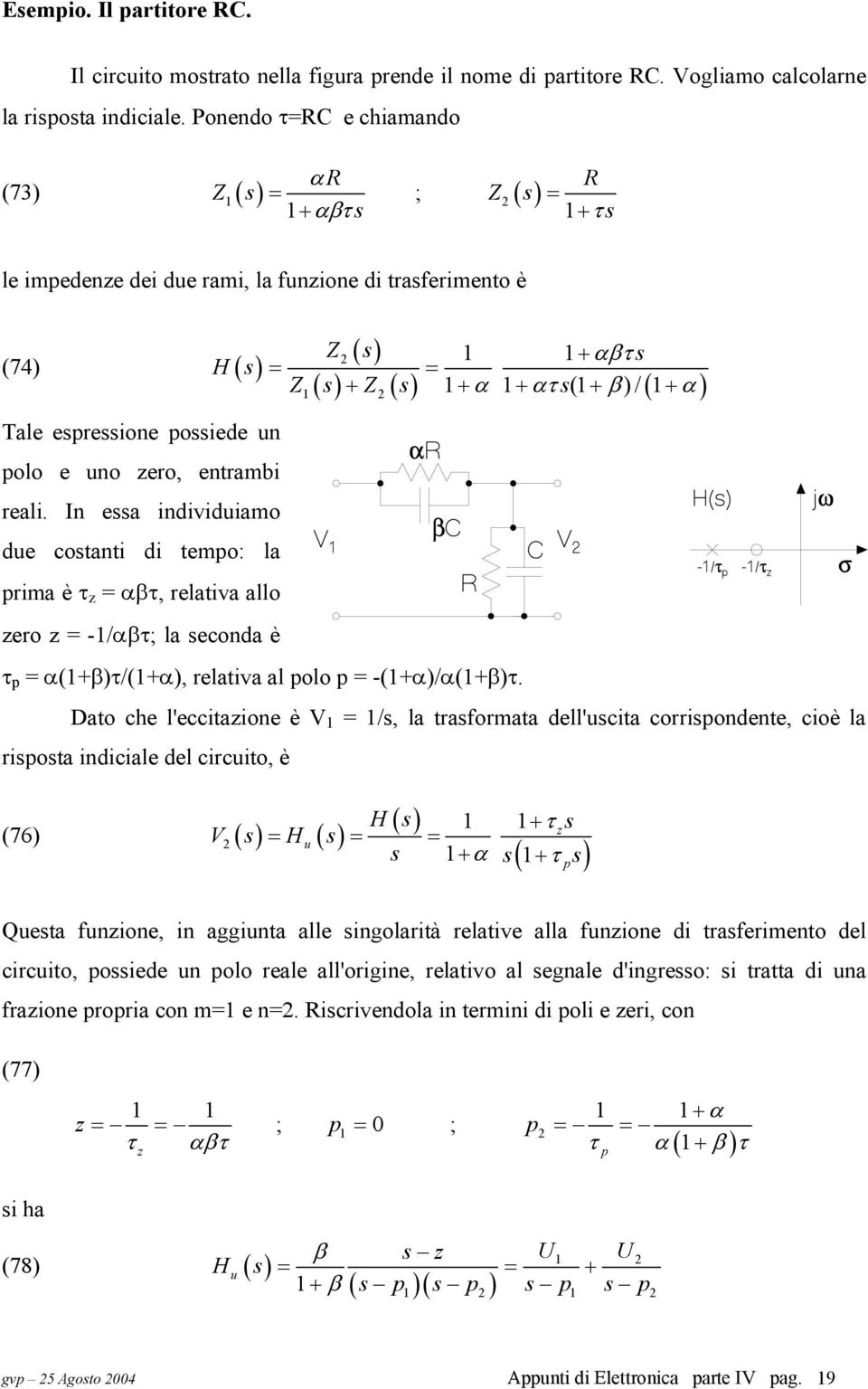 espressione possiede un polo e uno zero, entrambi reali.