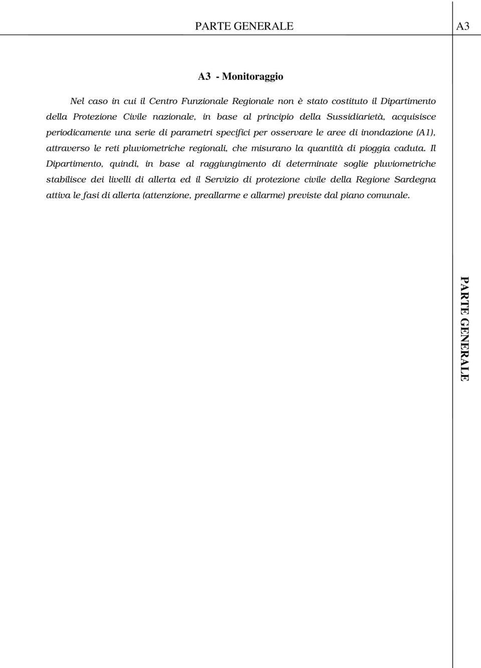 regionali, che misurano la quantità di pioggia caduta.