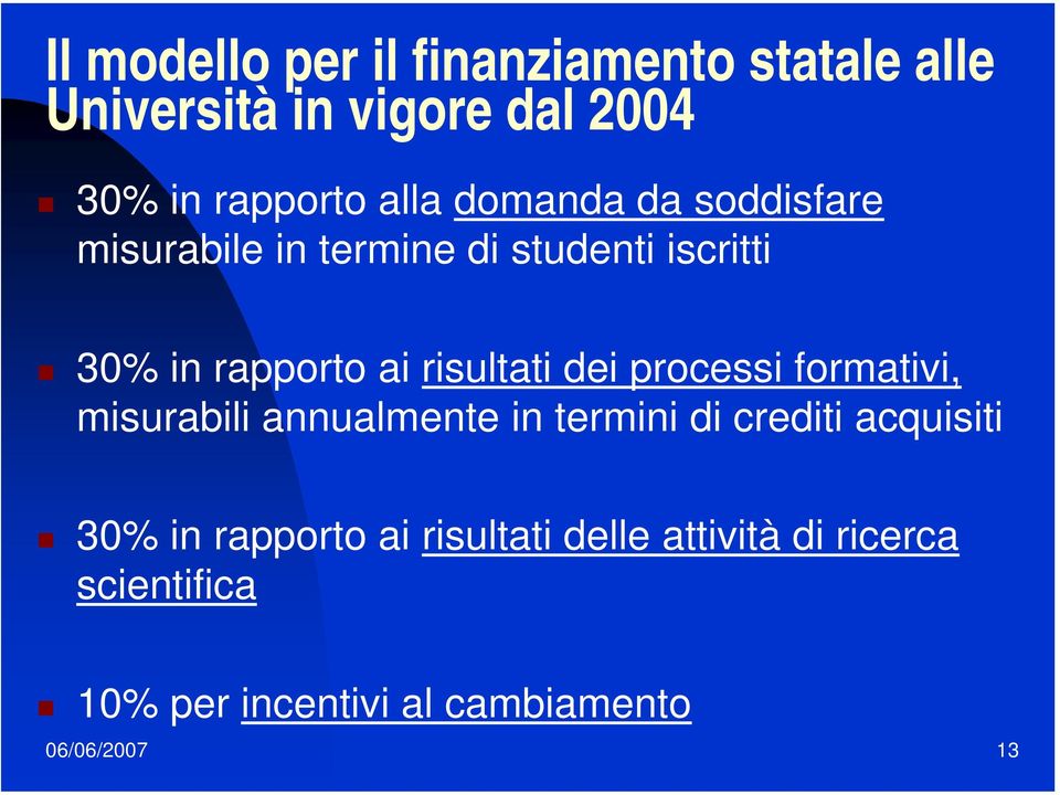 dei processi formativi, misurabili annualmente in termini di crediti acquisiti 30% in rapporto