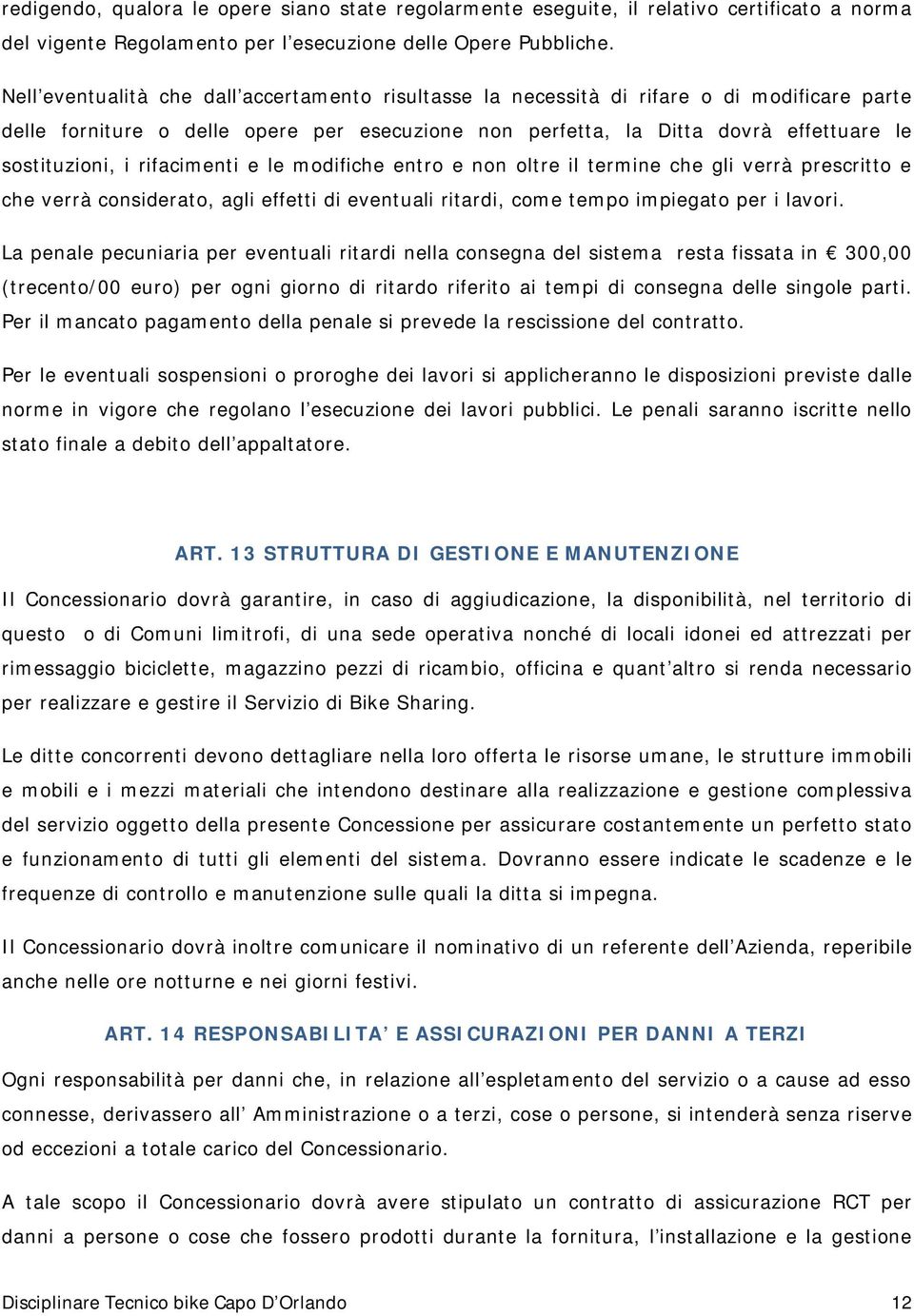 le mdifiche entr e nn ltre il termine che gli verrà prescritt e che verrà cnsiderat, agli effetti di eventuali ritardi, cme temp impiegat per i lavri.