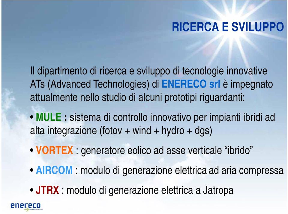 innovativo per impianti ibridi ad alta integrazione (fotov + wind + hydro + dgs) VORTEX : generatore eolico ad asse