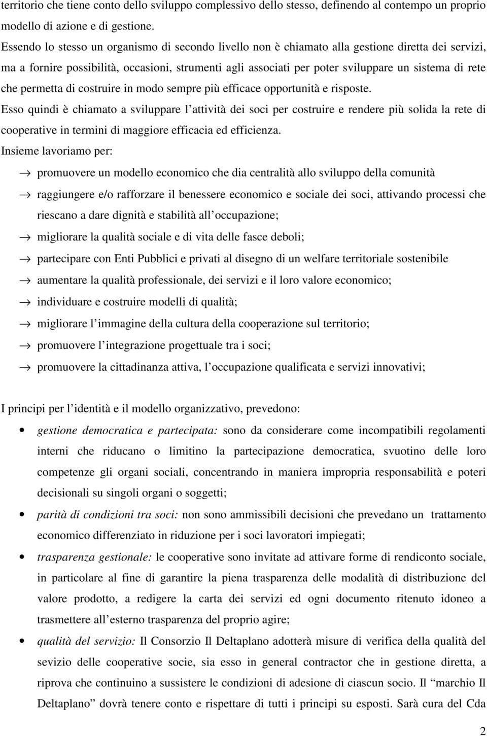 rete che permetta di costruire in modo sempre più efficace opportunità e risposte.