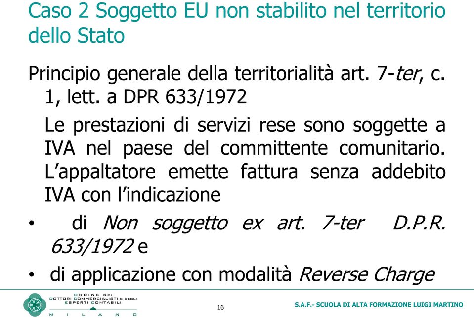 a DPR 633/1972 Le prestazioni di servizi rese sono soggette a IVA nel paese del committente