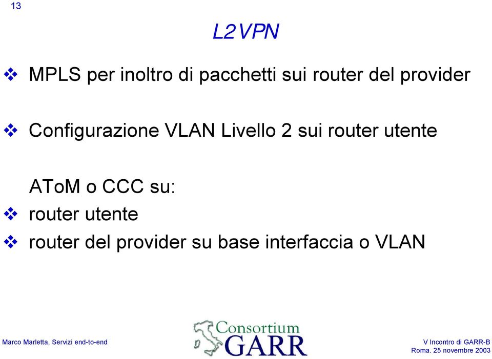 Livello 2 sui router utente AToM o CCC su: