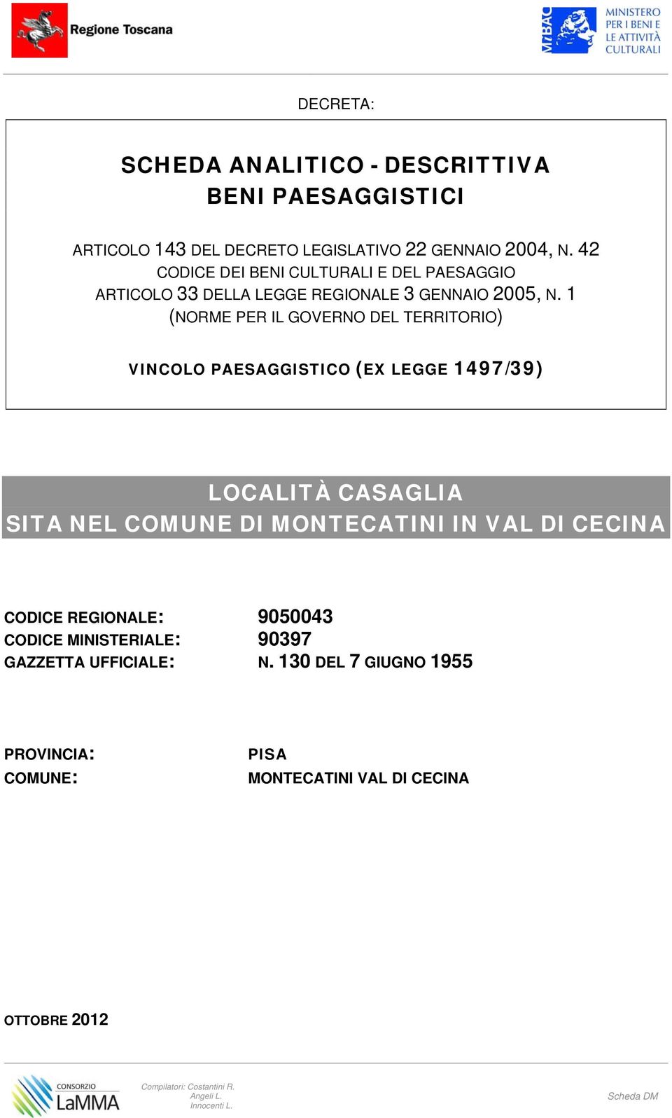 1 (NORME PER IL GOVERNO DEL TERRITORIO) VINCOLO PAESAGGISTICO (EX LEGGE 1497/39) LOCALITÀ CASAGLIA SITA NEL COMUNE DI MONTECATINI