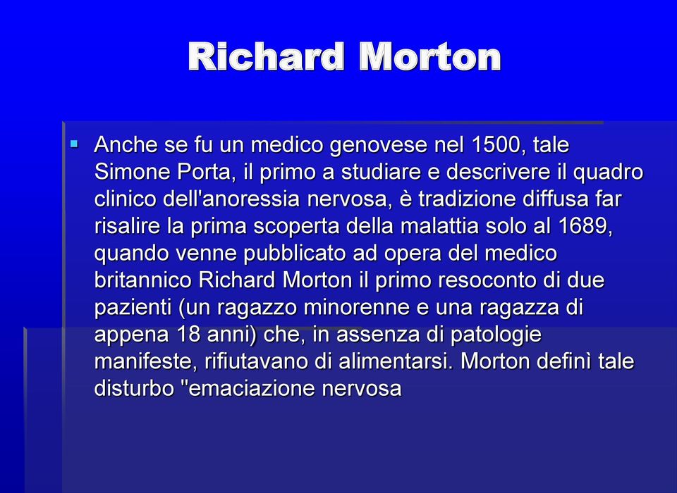 pubblicato ad opera del medico britannico Richard Morton il primo resoconto di due pazienti (un ragazzo minorenne e una