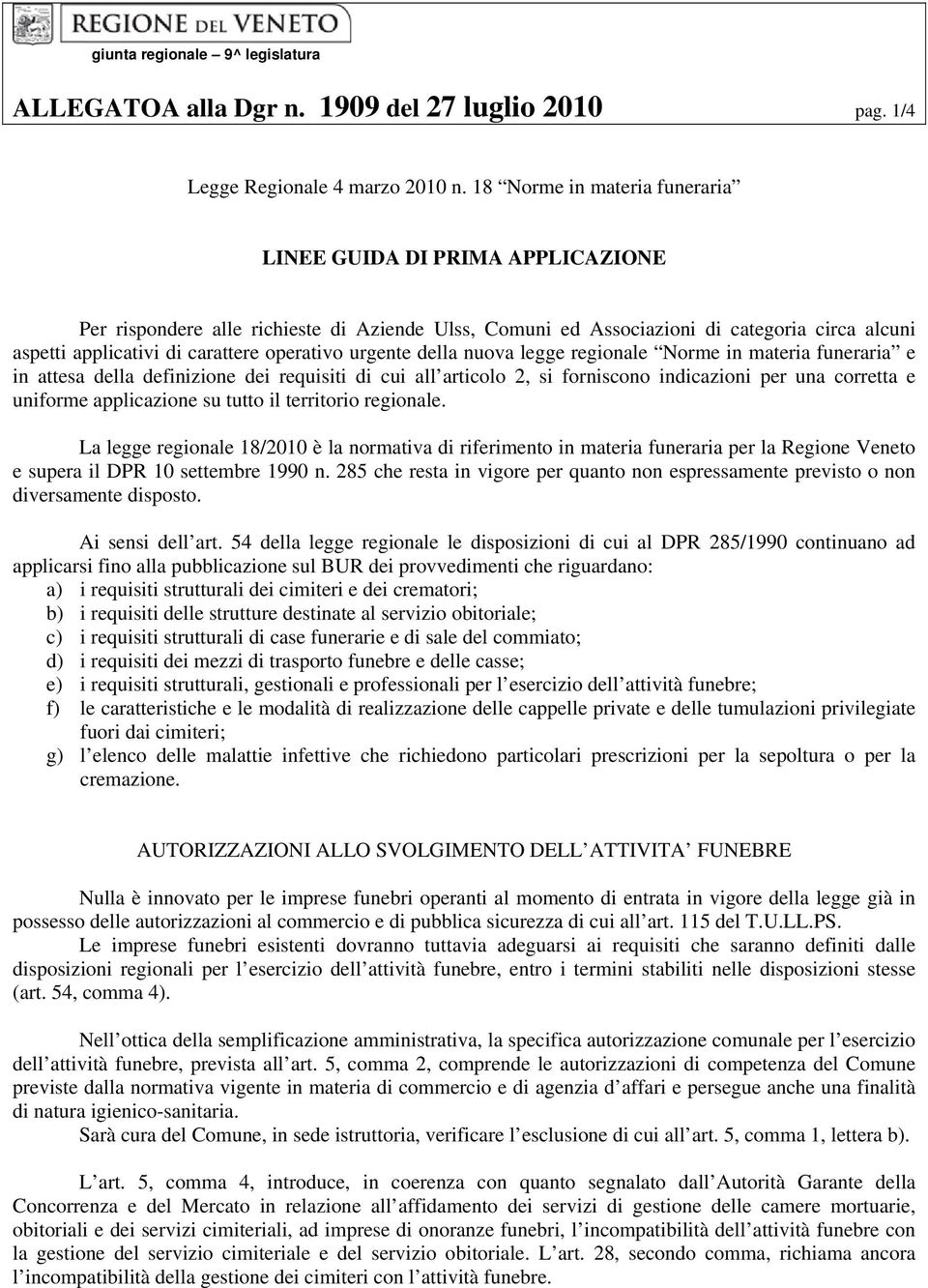 operativo urgente della nuova legge regionale Norme in materia funeraria e in attesa della definizione dei requisiti di cui all articolo 2, si forniscono indicazioni per una corretta e uniforme