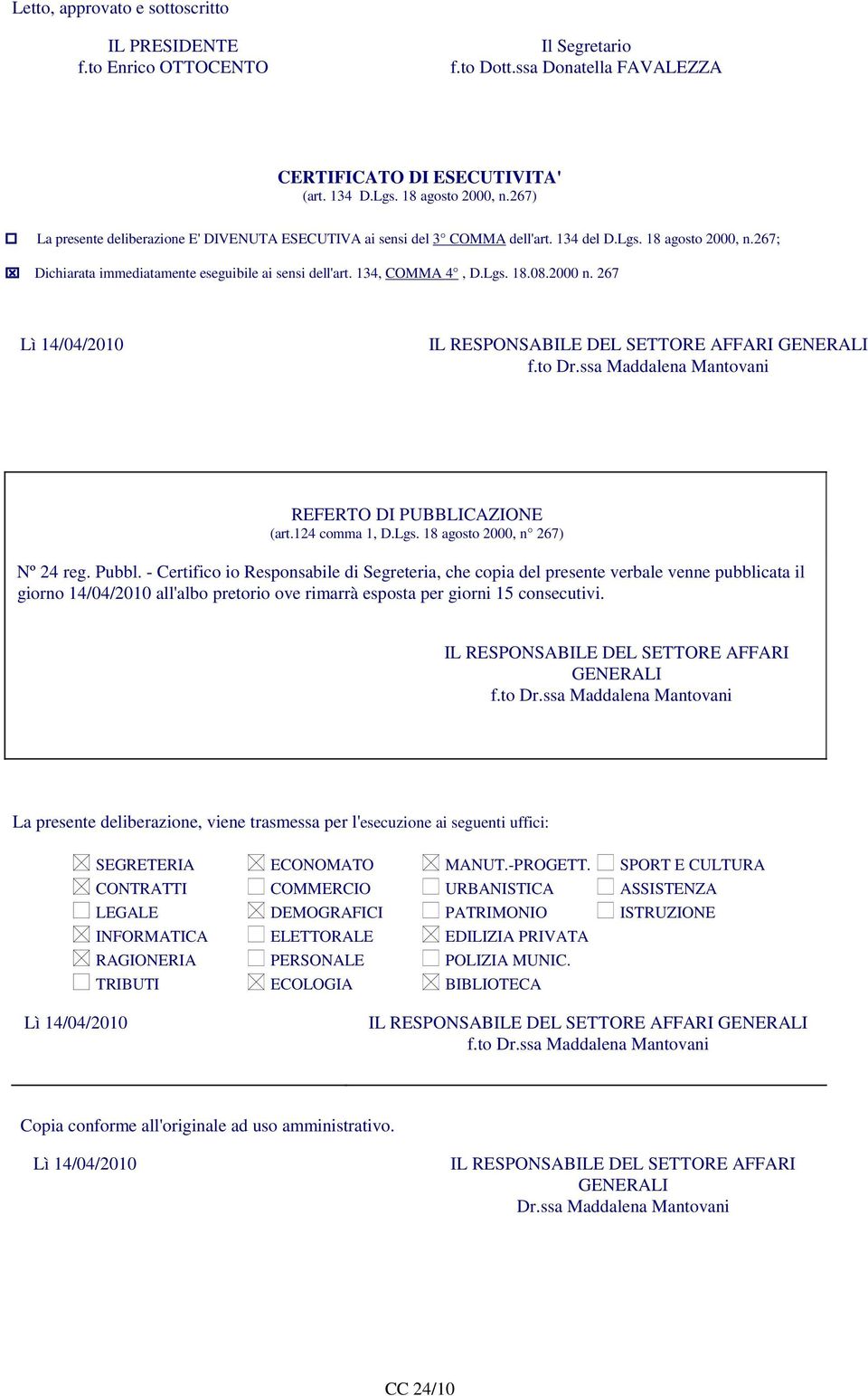 2000 n. 267 IL RESPONSABILE DEL SETTORE AFFARI GENERALI REFERTO DI PUBBLICAZIONE (art.124 comma 1, D.Lgs. 18 agosto 2000, n 267) Nº 24 reg. Pubbl.