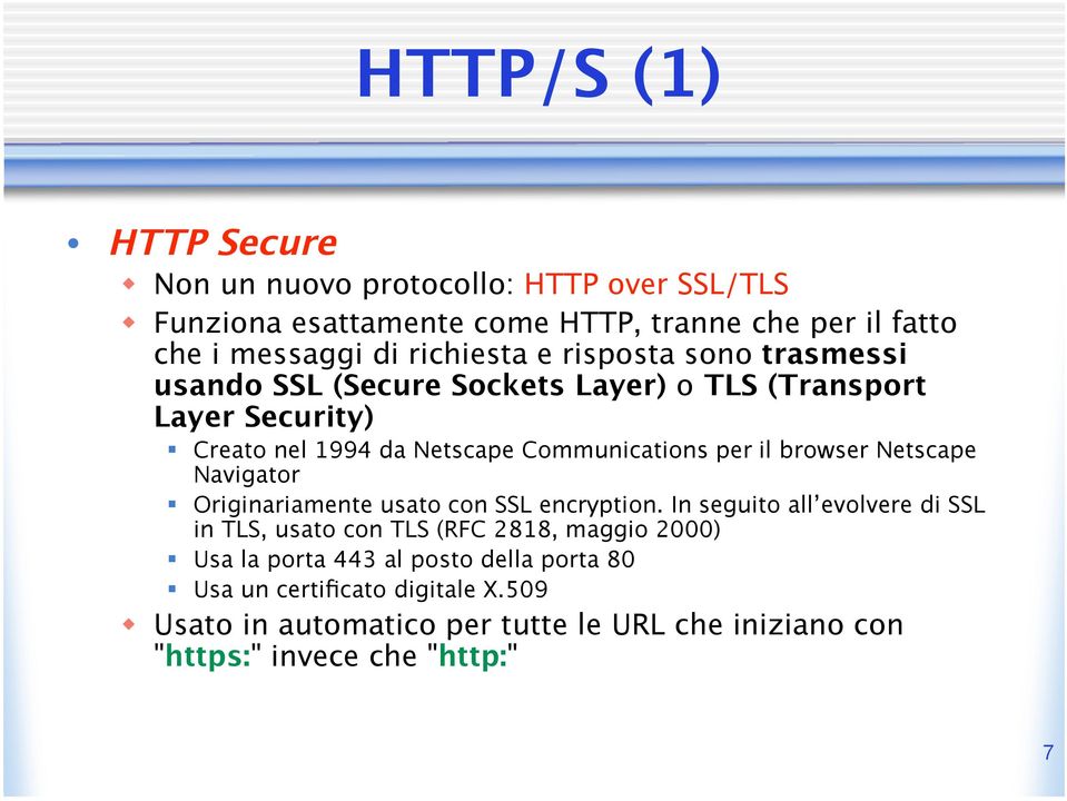 browser Netscape Navigator Originariamente usato con SSL encryption.