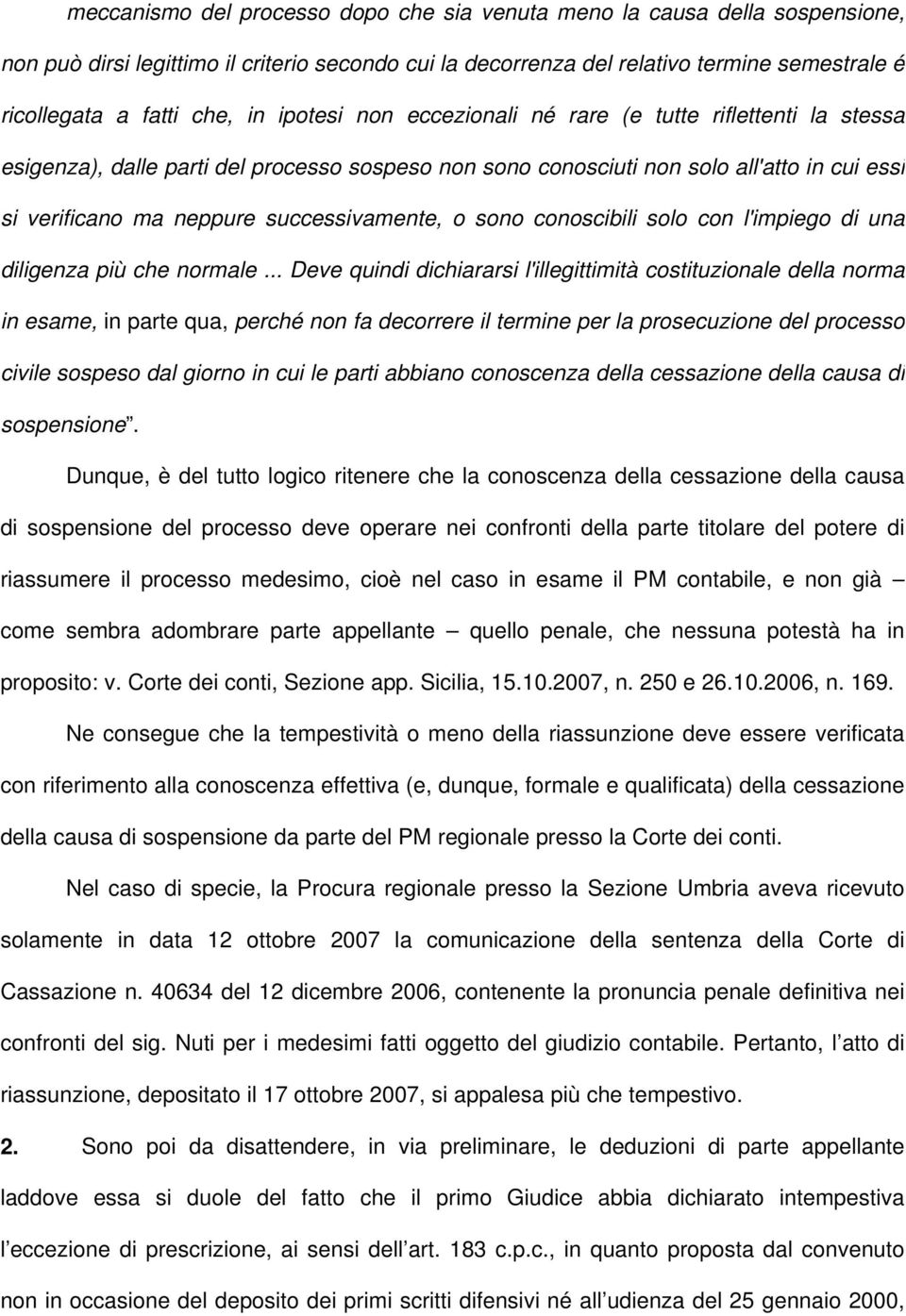 successivamente, o sono conoscibili solo con l'impiego di una diligenza più che normale.