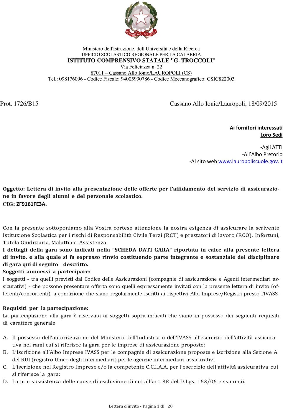 1726/B15 Cassano Allo Ionio/Lauropoli, 18/09/2015 Ai fornitori interessati Loro Sedi -Agli ATTI -All Albo Pretorio -Al sito web www.lauropoliscuole.gov.