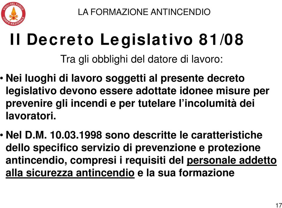 l incolumità dei lavoratori. Nel D.M. 10.03.