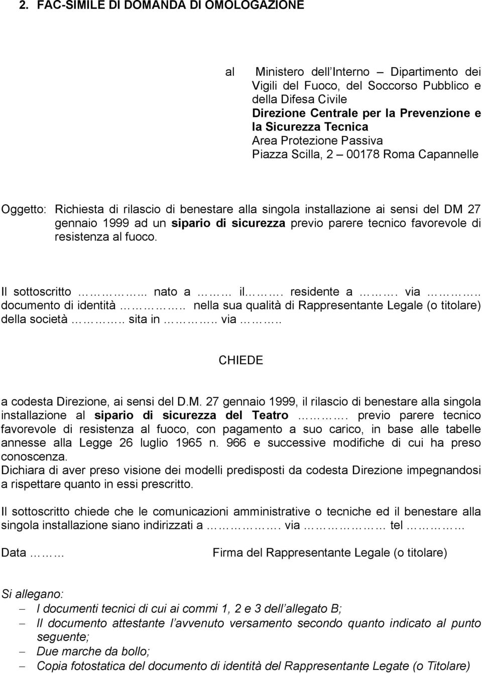 sicurezza previo parere tecnico favorevole di resistenza al fuoco. Il sottoscritto... nato a il. residente a. via.. documento di identità.