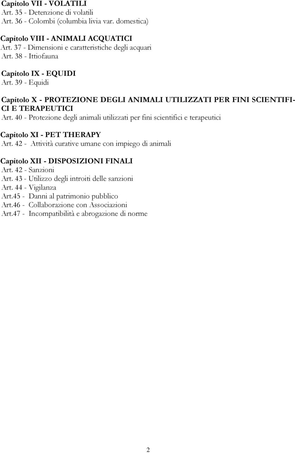 39 - Equidi Capitolo X - PROTEZIONE DEGLI ANIMALI UTILIZZATI PER FINI SCIENTIFI- CI E TERAPEUTICI Art.