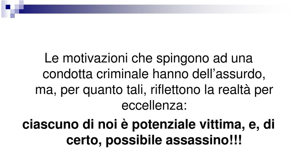 riflettono la realtà per eccellenza: ciascuno di