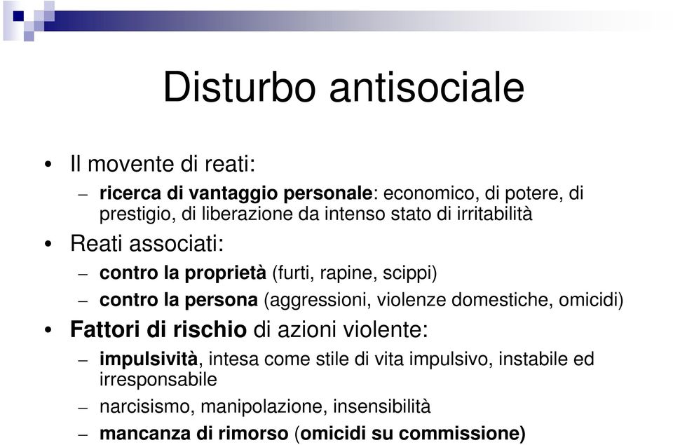 persona (aggressioni, violenze domestiche, omicidi) Fattori di rischio di azioni violente: impulsività, intesa come