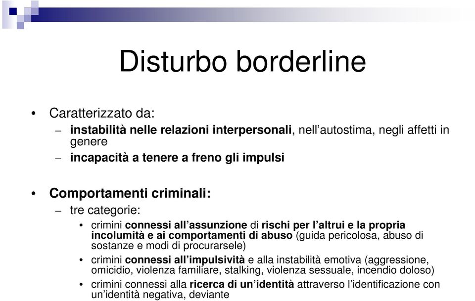 (guida pericolosa, abuso di sostanze e modi di procurarsele) crimini connessi all impulsività e alla instabilità emotiva (aggressione, omicidio, violenza