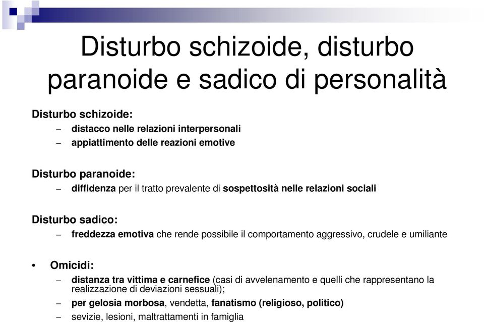 che rende possibile il comportamento aggressivo, crudele e umiliante Omicidi: distanza tra vittima e carnefice (casi di avvelenamento e quelli che