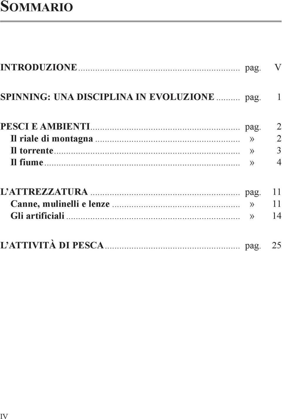 ..» 2 Il torrente...» 3 Il fiume...» 4 L ATTREZZATURA... pag.