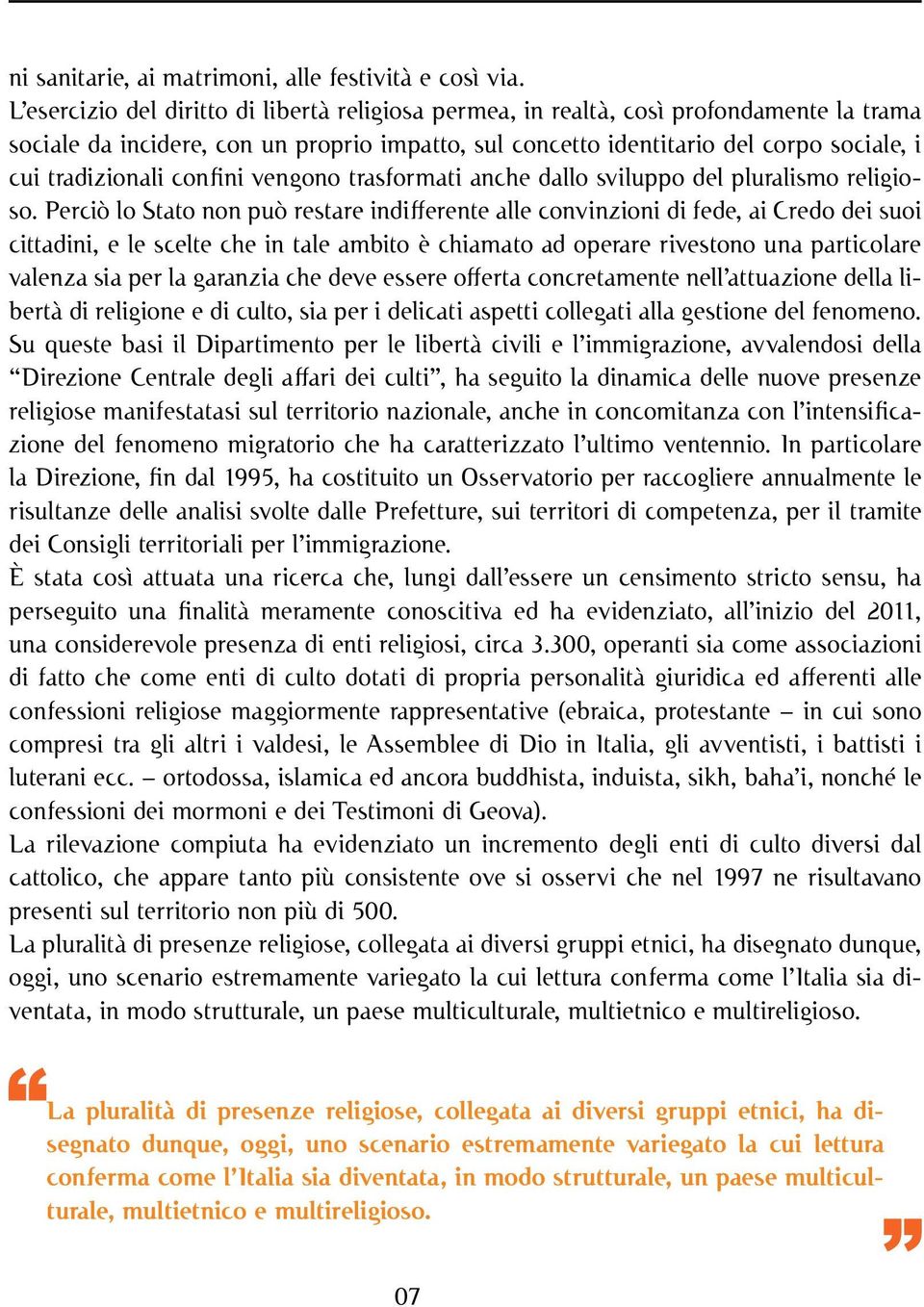 confini vengono trasformati anche dallo sviluppo del pluralismo religioso.