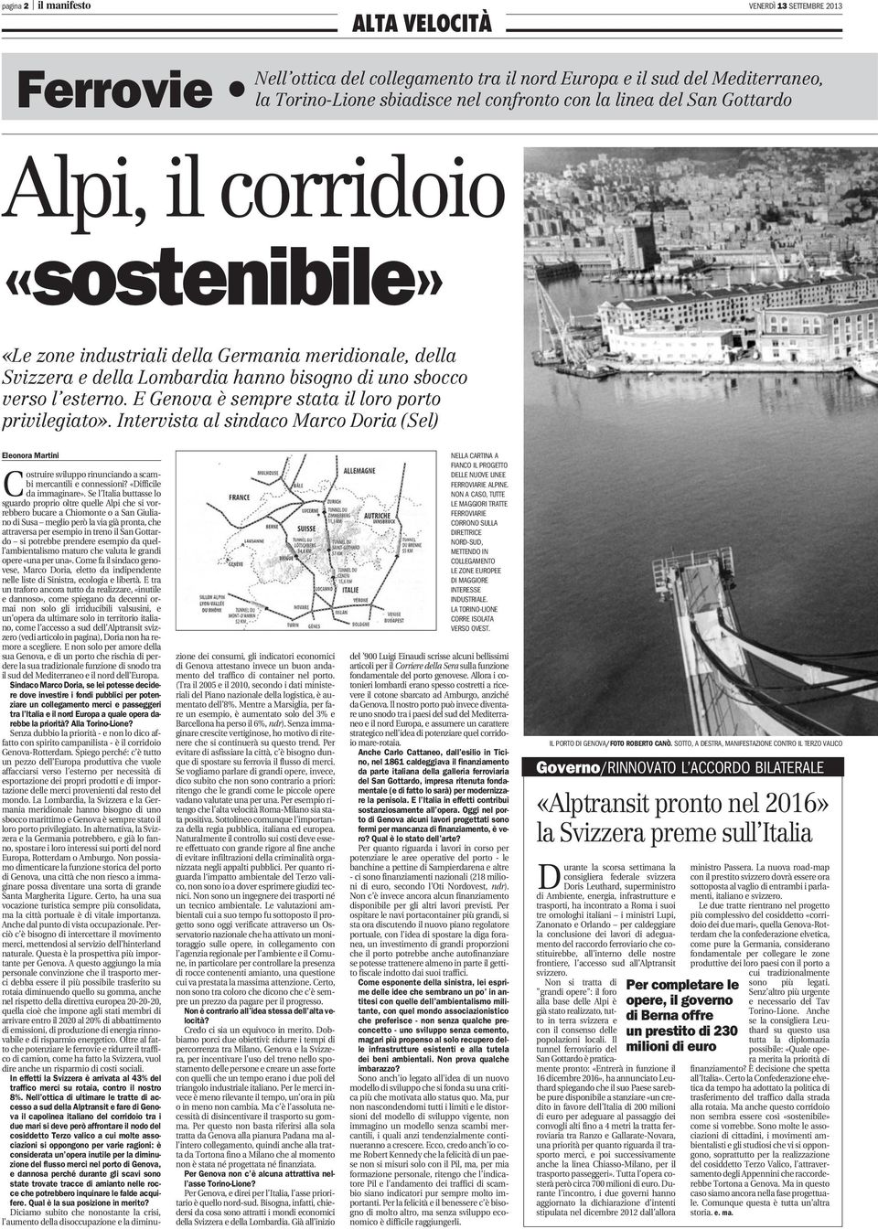 E Genova è sempre stata il loro porto privilegiato». Intervista al sindaco Marco Doria (Sel) Eleonora Martini C ostruire sviluppo rinunciando a scambi mercantili e connessioni?