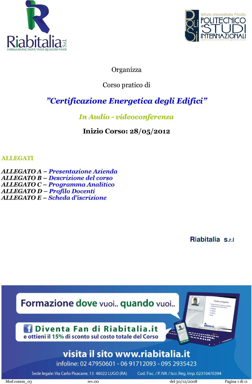 ALLEGATO B Descrizione del corso ALLEGATO C Programma Analitico ALLEGATO D Profilo