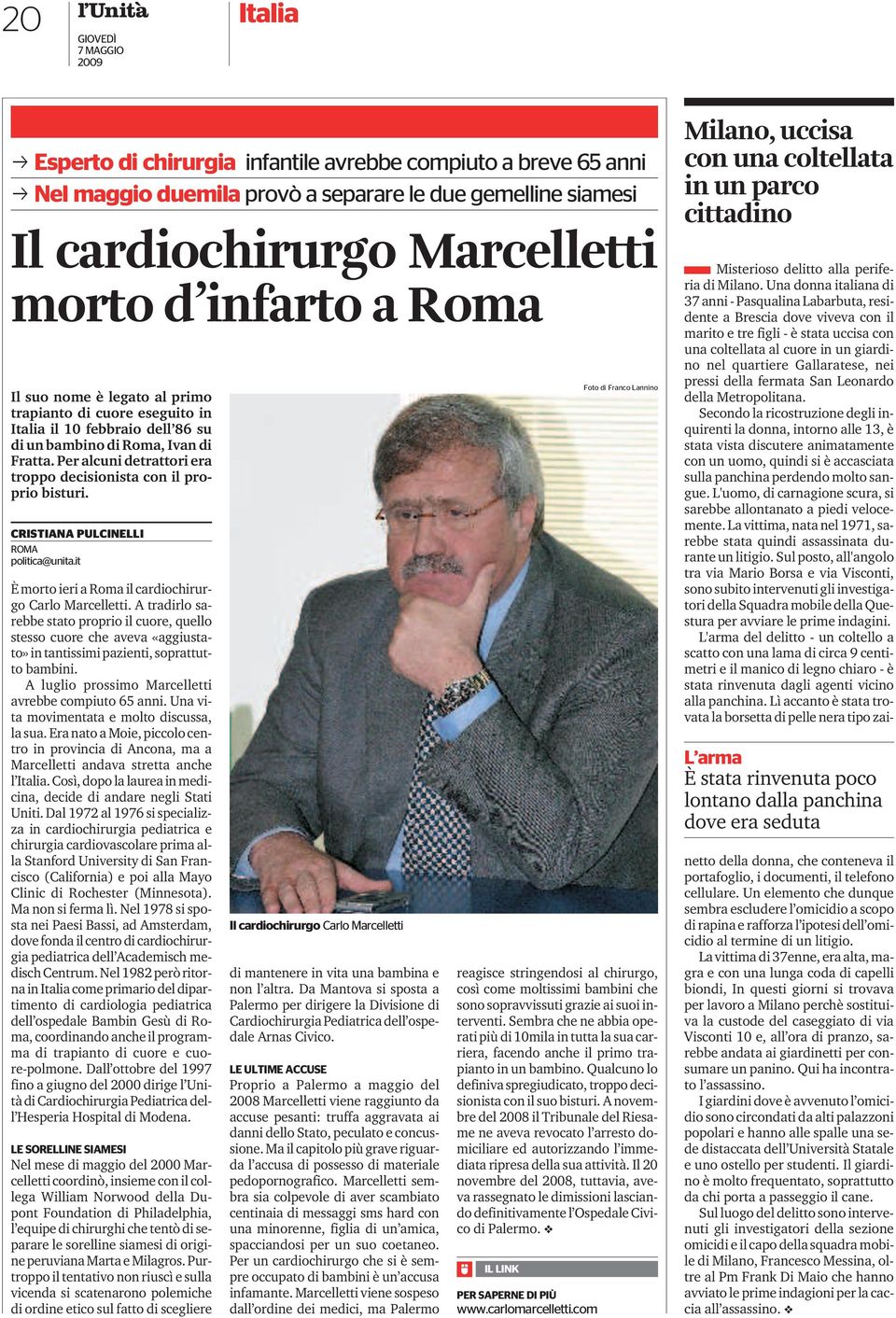 CRISTIANA PULCINELLI ROMA politica@unita.it È morto ieri a Roma il cardiochirurgo Carlo Marcelletti.