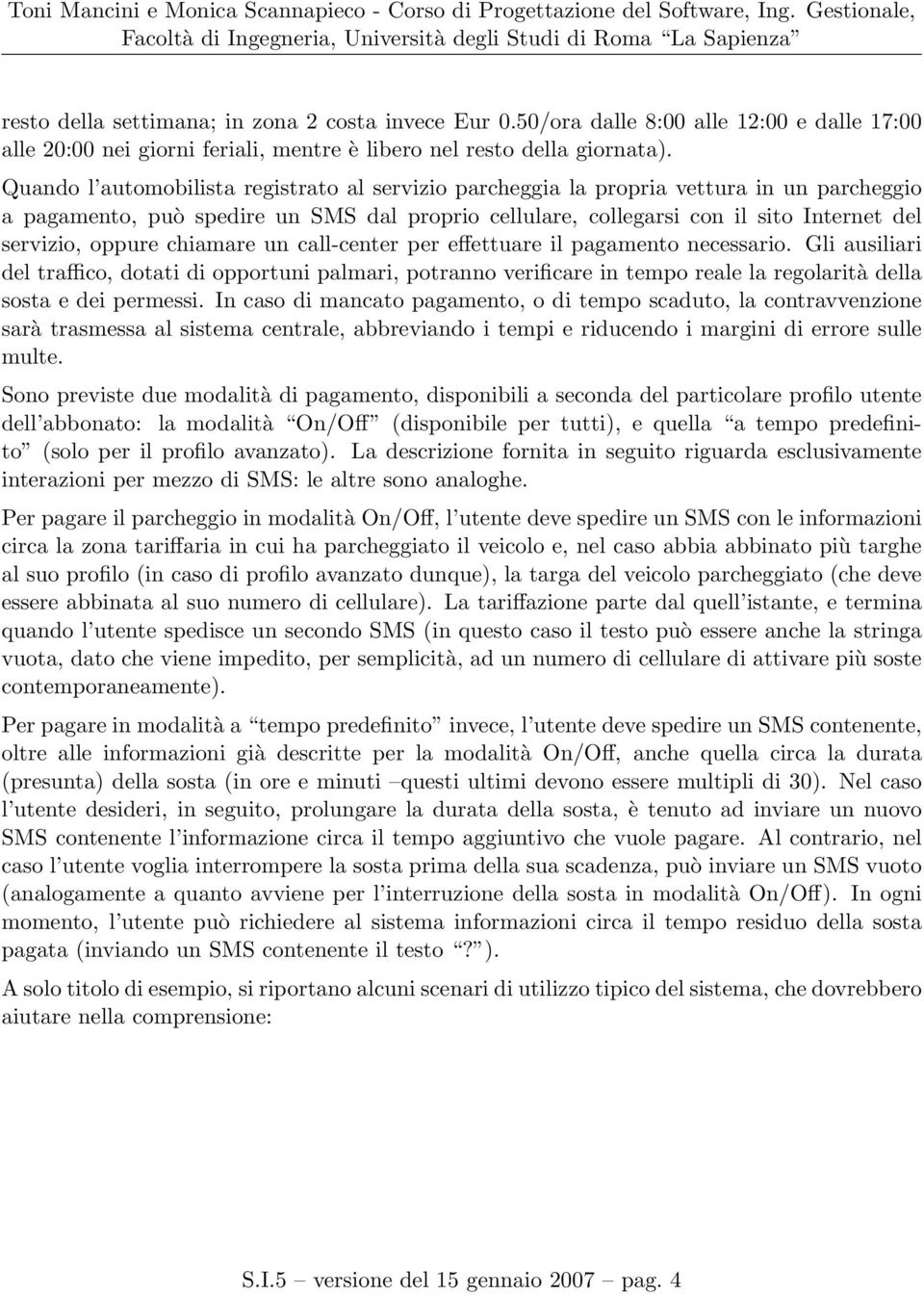 oppure chiamare un call-center per effettuare il pagamento necessario.