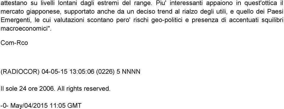 rialzo degli utili, e quello dei Paesi Emergenti, le cui valutazioni scontano pero' rischi geo-politici e