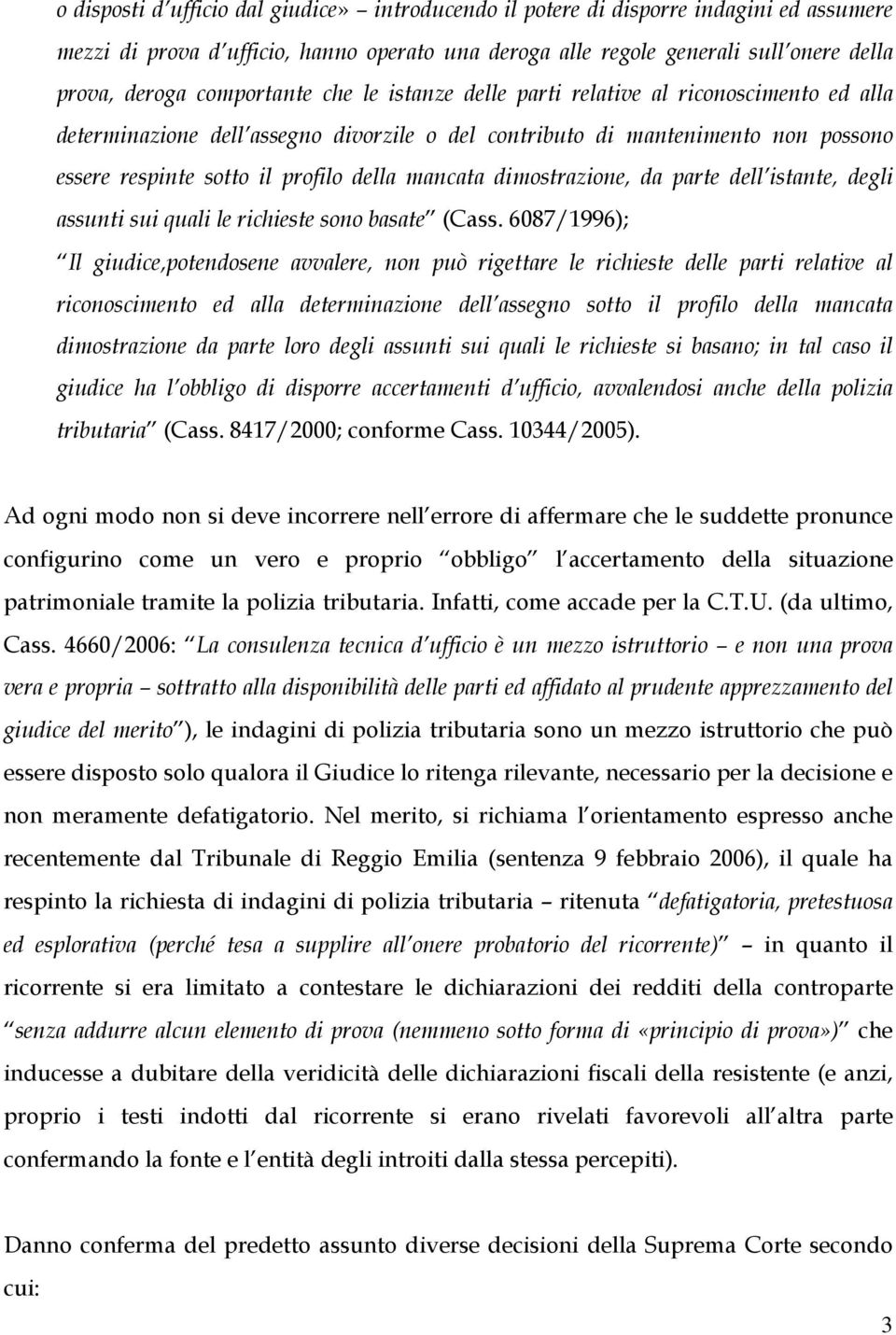 mancata dimostrazione, da parte dell istante, degli assunti sui quali le richieste sono basate (Cass.