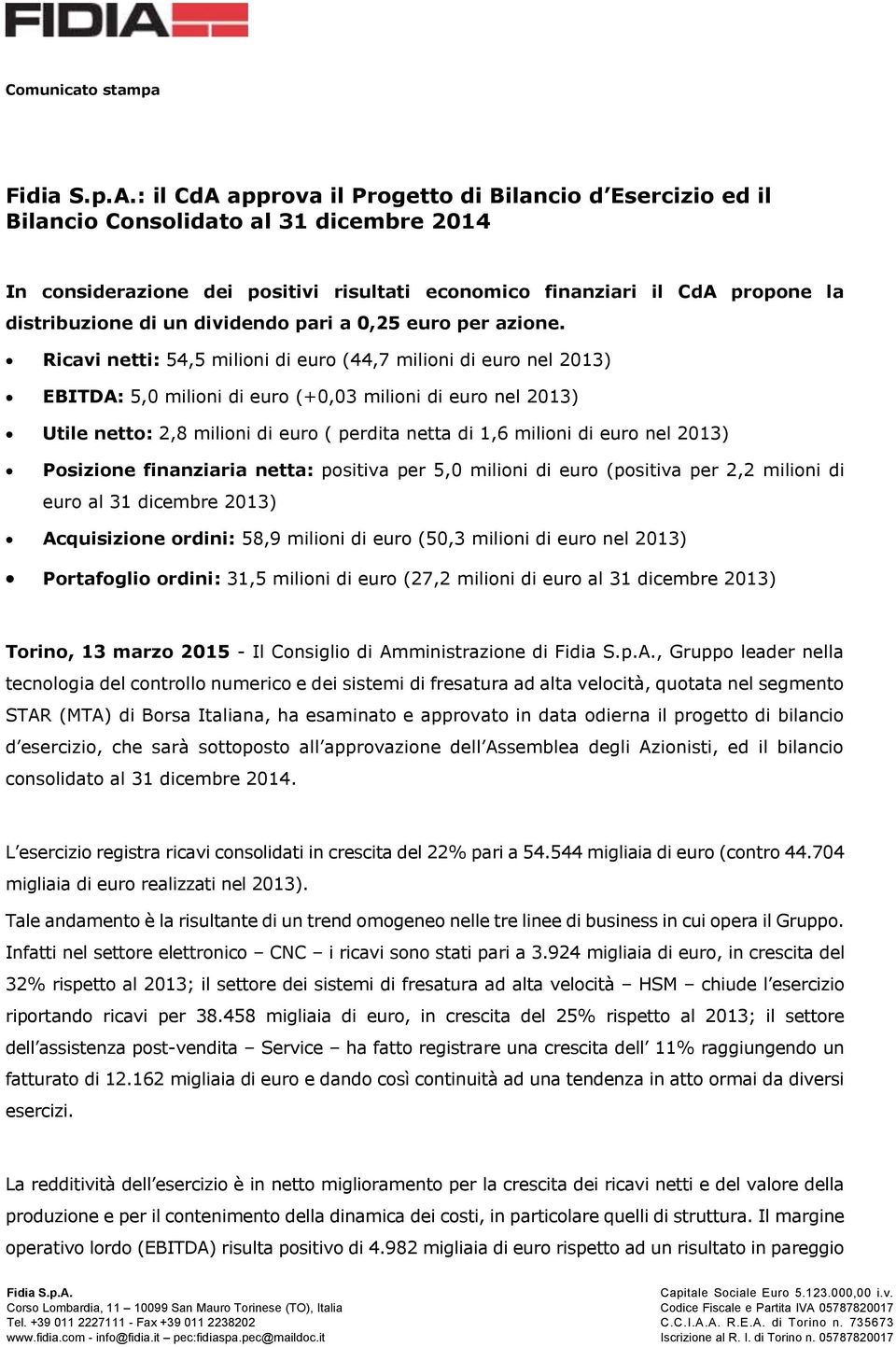 dividendo pari a 0,25 euro per azione.