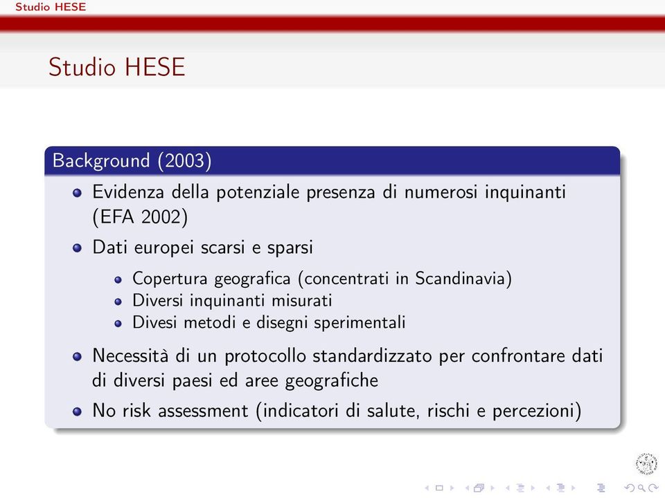 misurati Divesi metodi e disegni sperimentali Necessità di un protocollo standardizzato per