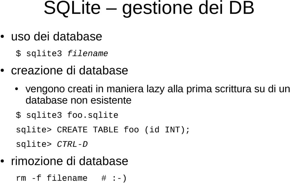 un database non esistente $ sqlite3 foo.