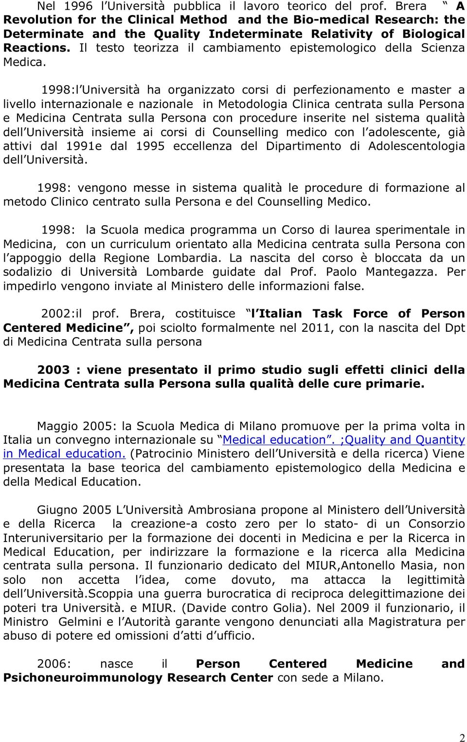 Il testo teorizza il cambiamento epistemologico della Scienza Medica.