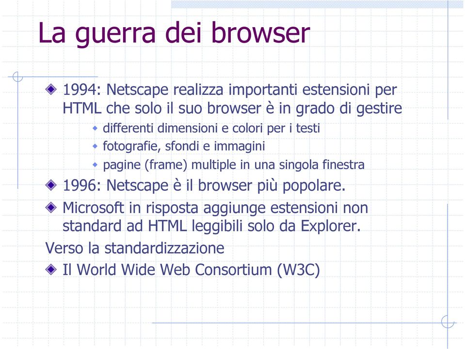 multiple in una singola finestra " 1996: Netscape è il browser più popolare.