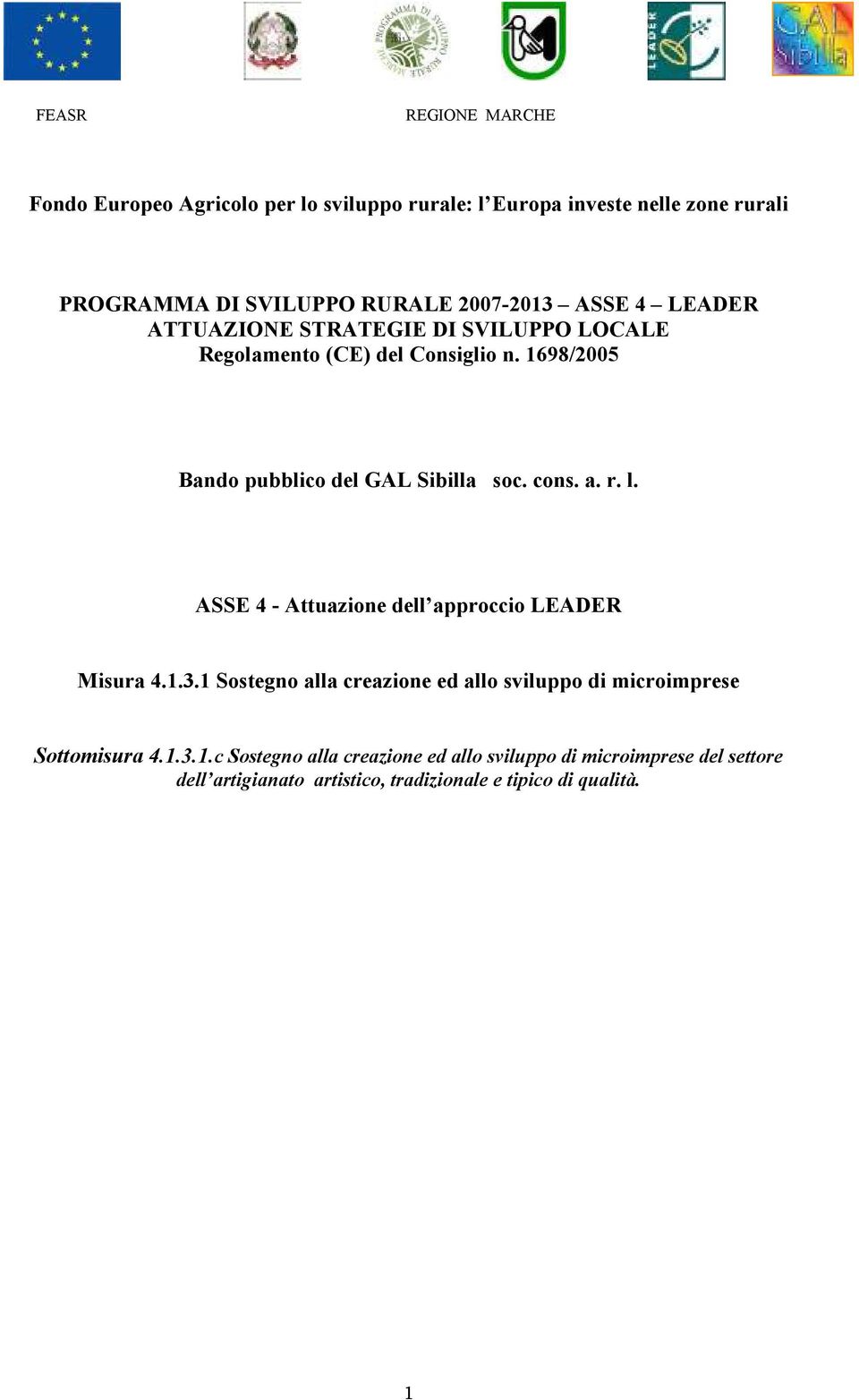 1698/2005 Bando pubblico del GAL Sibilla soc. cons. a. r. l. ASSE 4 - Attuazione dell approccio LEADER Misura 4.1.3.