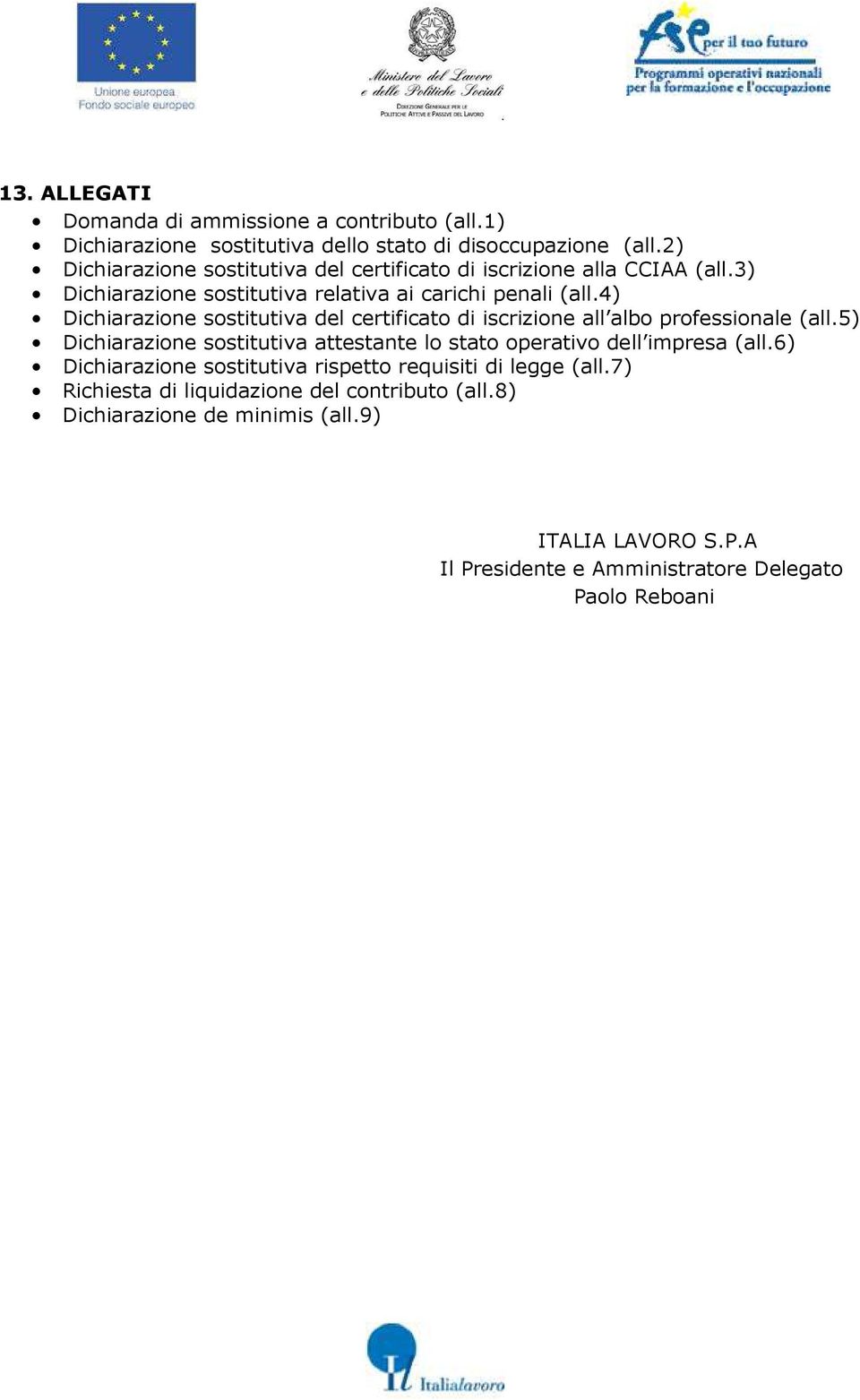 4) Dichiarazione sostitutiva del certificato di iscrizione all albo professionale (all.