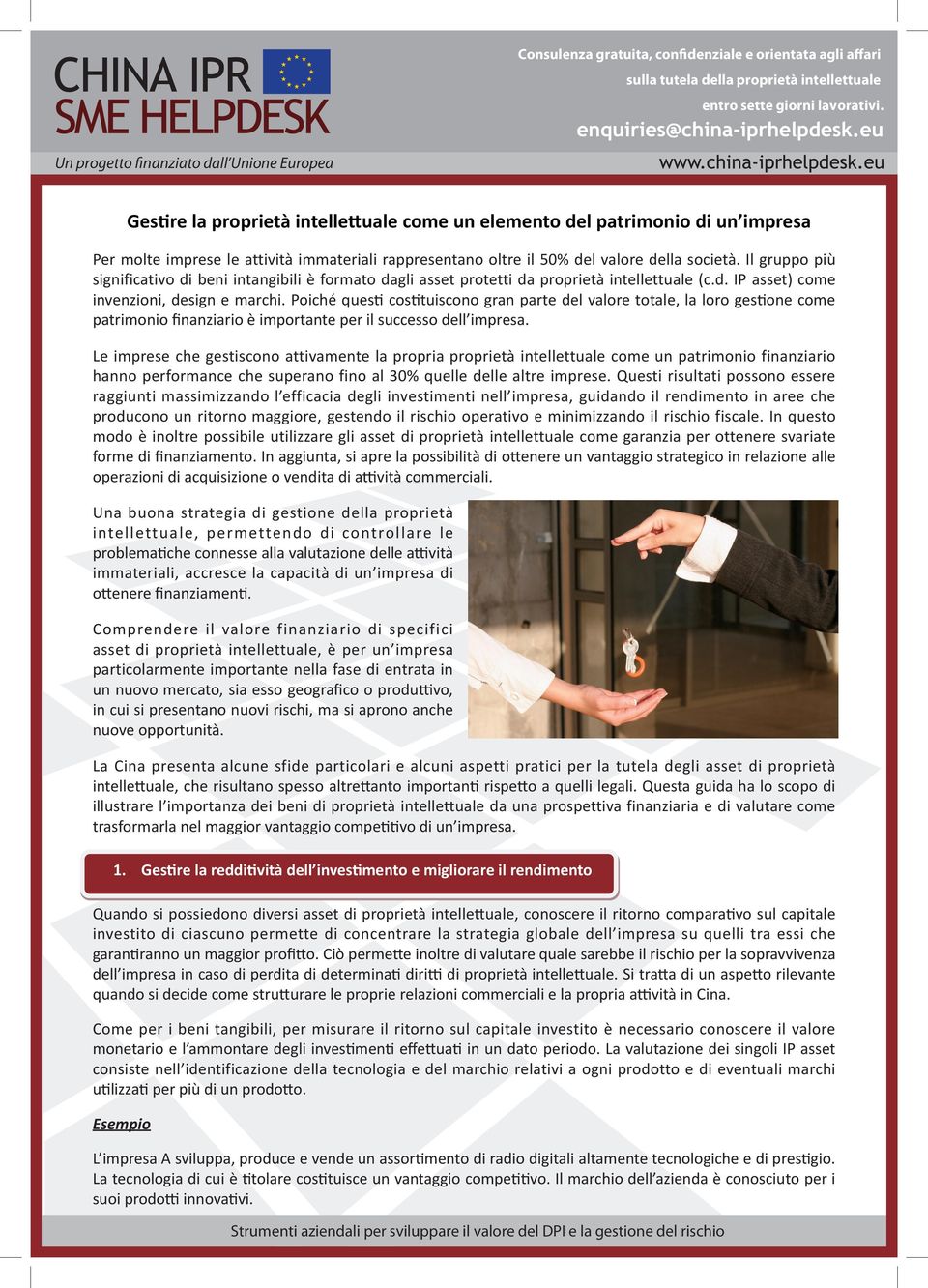 Poiché questi costituiscono gran parte del valore totale, la loro gestione come patrimonio finanziario è importante per il successo dell impresa.