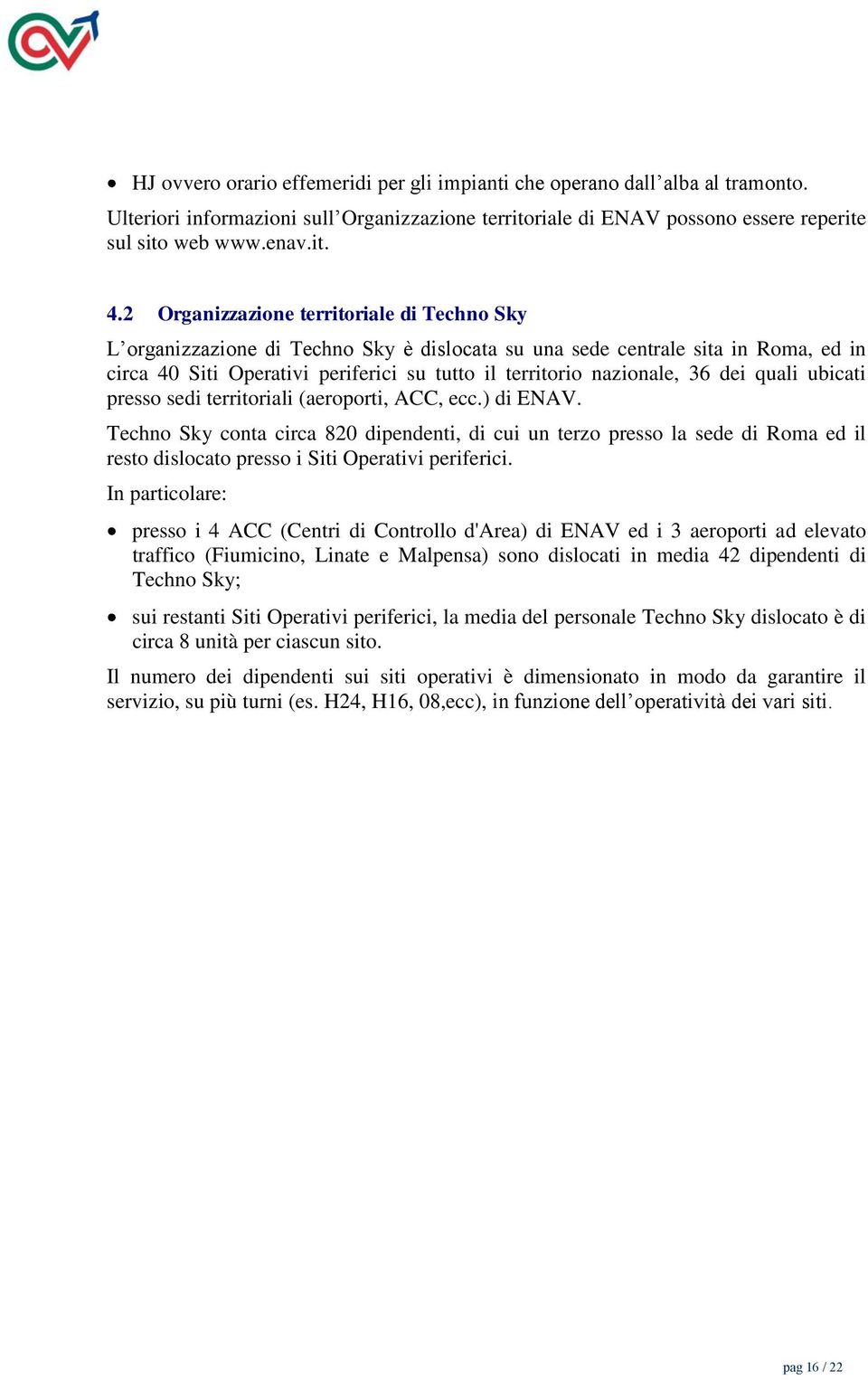 dei quali ubicati presso sedi territoriali (aeroporti, ACC, ecc.) di ENAV.