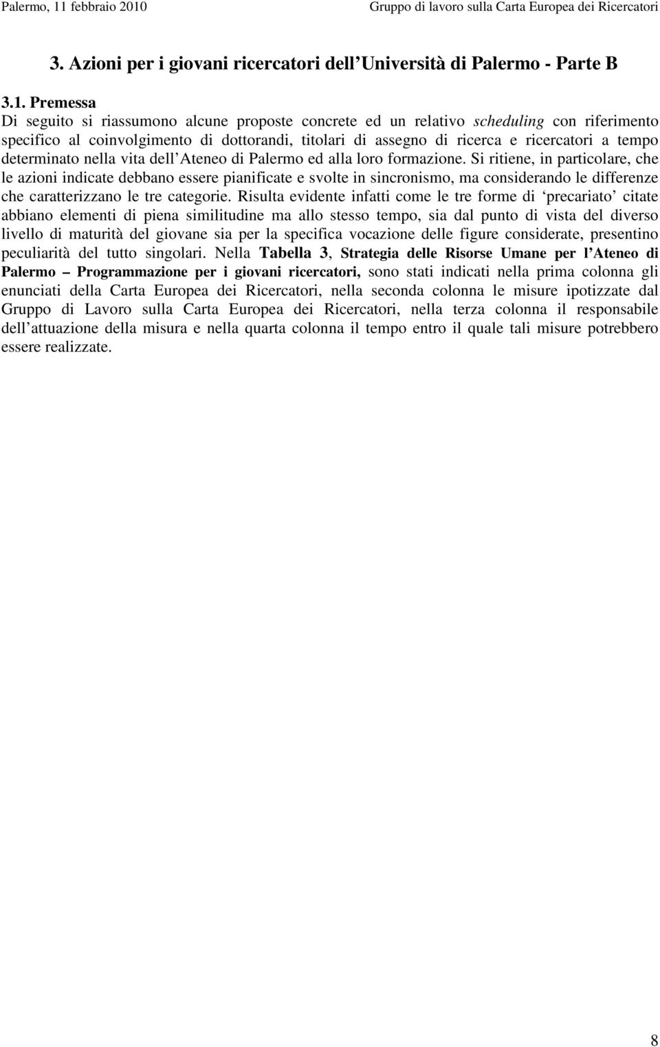 Gruppo di lavoro sulla Carta Europea dei Ricercatori 3. Azioni per i giovani ricercatori dell Università di Palermo - Parte B 3.1.