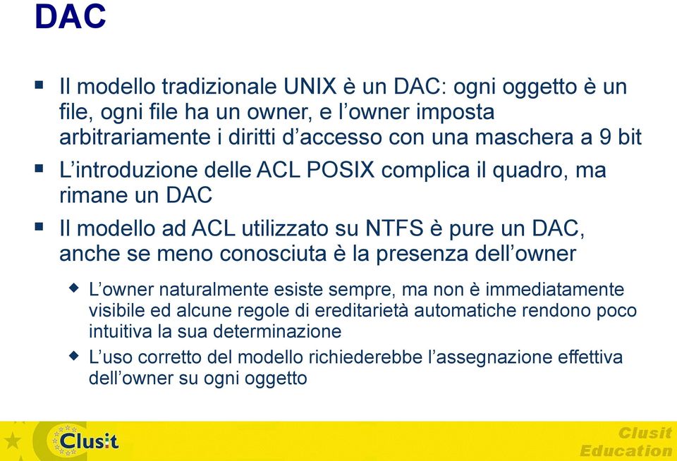 se meno conosciuta è la presenza dell owner L owner naturalmente esiste sempre, ma non è immediatamente visibile ed alcune regole di ereditarietà