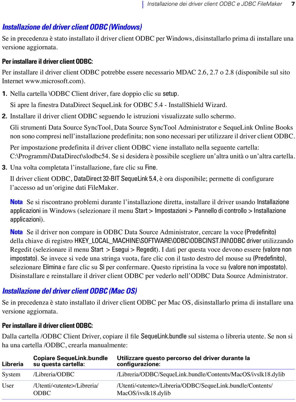 microsoft.com). 1. Nella cartella \ODBC Client driver, fare doppio clic su setup. Si apre la finestra DataDirect SequeLink for ODBC 5.4 - InstallShield Wizard. 2.