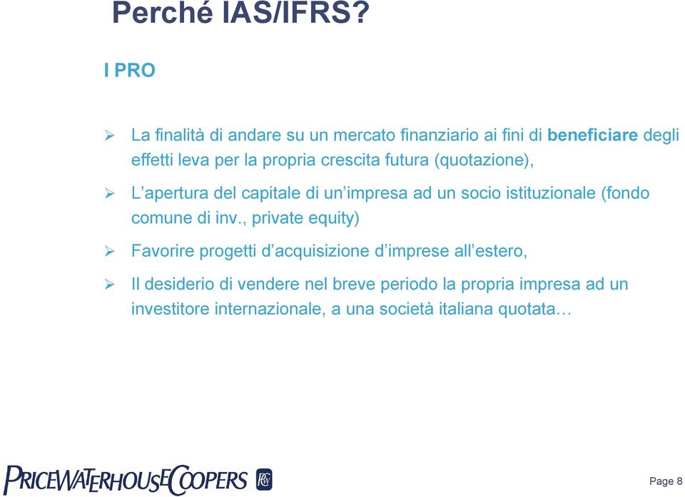 crescita futura (quotazione), L apertura del capitale di un impresa ad un socio istituzionale (fondo comune di