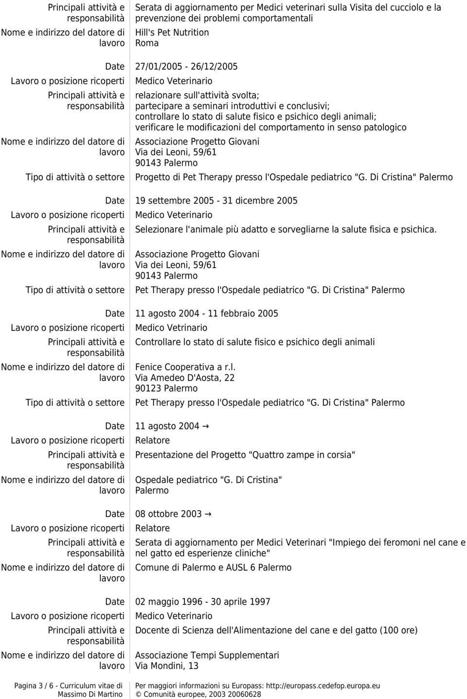 patologico Associazione Progetto Giovani Via dei Leoni, 59/61 90143 Palermo Progetto di Pet Therapy presso l'ospedale pediatrico "G.